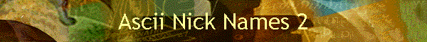 Ascii Nick Names 2